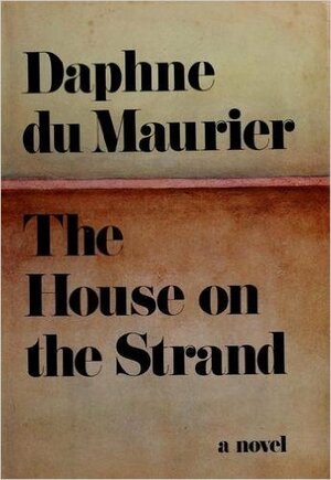 The House on the Strand by Daphne du Maurier