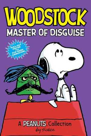 Woodstock: Master of Disguise(PEANUTS AMP! Series Book 4) by Charles M. Schulz
