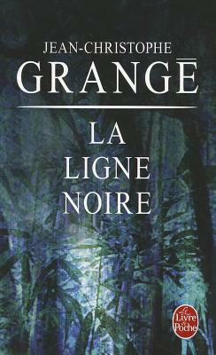 La Ligne Noire by Jean-Christophe Grangé