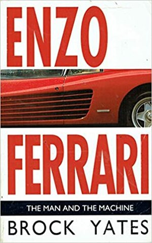 Enzo Ferrari: The Man And The Machine by Brock Yates