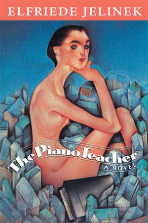 The Piano Teacher by Elfriede Jelinek