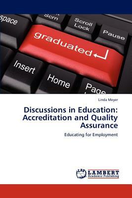 Discussions in Education: Accreditation and Quality Assurance by Linda Meyer