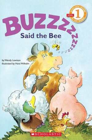 Buzz Said the Bee by Hans Wilhelm, Wendy Cheyette Lewison