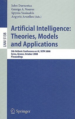 Artificial Intelligence: Theories, Models and Applications: 5th Hellenic Conference on Ai, Setn 2008, Syros, Greece, October 2-4, 2008, Proceedings by 