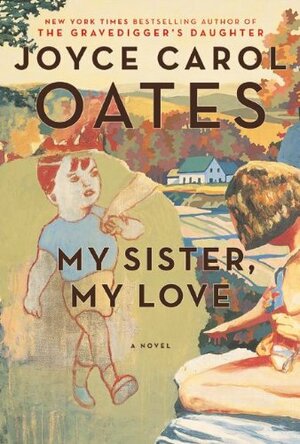 My Sister, My Love by Joyce Carol Oates