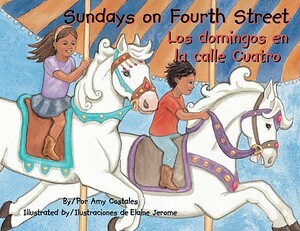 Sundays on Fourth Street/Los Domingos En La Calle Cuatro by Amy Costales