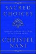 Sacred Choices: Thinking Outside the Tribe to Heal Your Spirit by Christel Nani