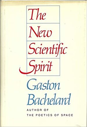 The New Scientific Spirit by Gaston Bachelard