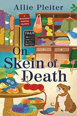 On Skein of Death by Allie Pleiter