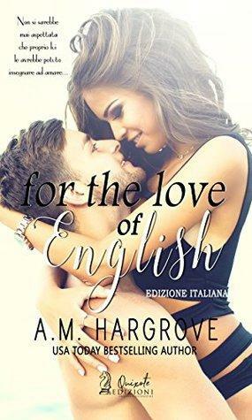For the love of English by A.M. Hargrove
