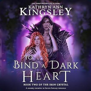 To Bind a Dark Heart by Kathryn Ann Kingsley