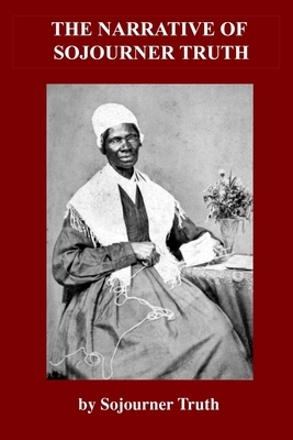 The Narrative of Sojourner Truth by Sojourner Truth