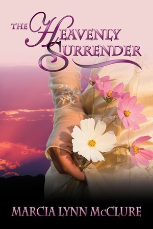 The Heavenly Surrender by Marcia Lynn McClure