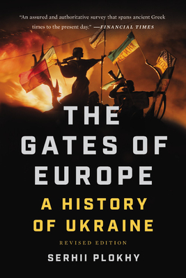 The Gates of Europe: A History of Ukraine by Serhii Plokhy