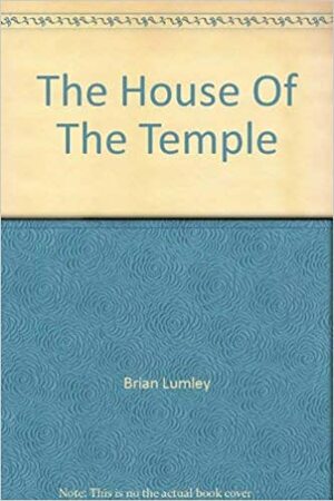 The House Of The Temple by Brian Lumley