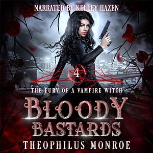 Bloody Bastards by Theophilus Monroe