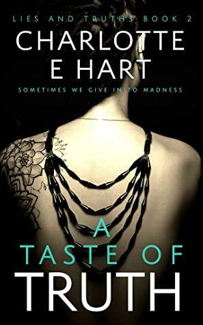 A Taste Of Truth (Lies And Truths Trilogy Book 2) by Charlotte E. Hart