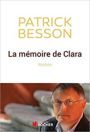 La mémoire de Clara by Patrick Besson