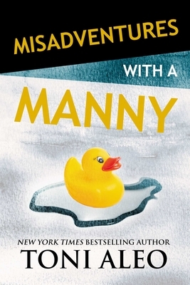 Misadventures with a Manny by Toni Aleo