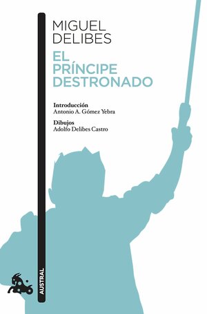 El príncipe destronado by Miguel Delibes