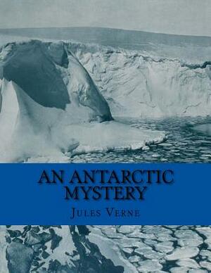 An Antarctic Mystery by Jules Verne