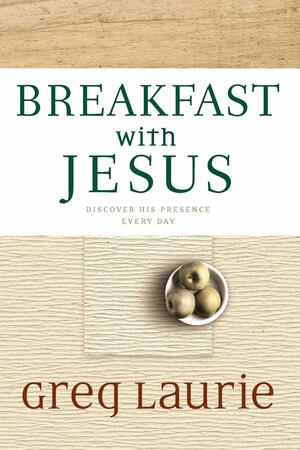 Breakfast with Jesus by Greg Laurie