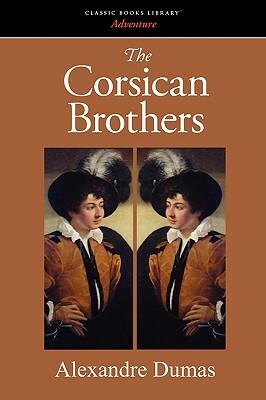 The Corsican Brothers by Alexandre Dumas