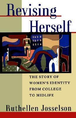 Revising Herself: The Story of Women's Identity from College to Midlife by Ruthellen Josselson