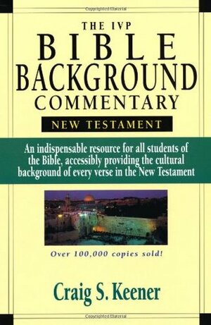 The IVP Bible Background Commentary: New Testament by Craig S. Keener