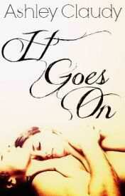 It Goes On by Ashley Claudy