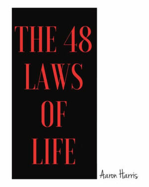 The 48 Laws Of Life by Aaron Harris