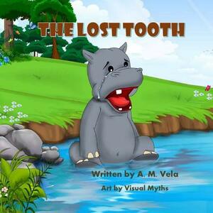 The Lost Tooth by Mary Esparza-Vela, A. M. Vela