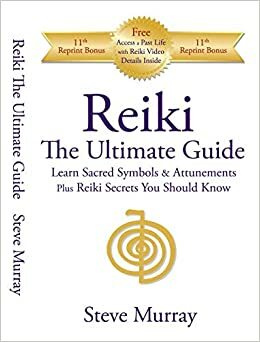 Reiki: The Ultimate Guide: Learn Sacred Symbols and Attunements Plus Reiki Secrets You Should Know by Steve Murray