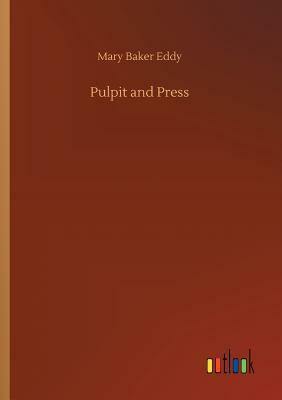 Pulpit and Press by Mary Baker Eddy