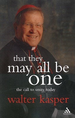 That They May All Be One by Walter Kasper