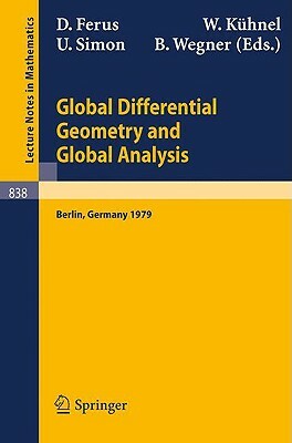 Global Differential Geometry and Global Analysis: Proceedings of the Colloquium Held at the Technical University of Berlin, November 21-24, 1979 by 