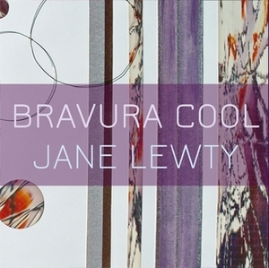 Bravura Cool by Jane Lewty