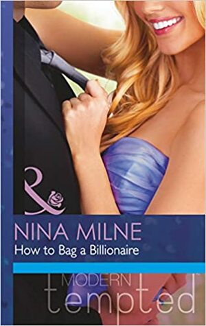 How to Bag a Billionaire by Nina Milne