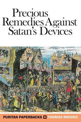 Precious Remedies Against Satan's Devices by Thomas Brooks