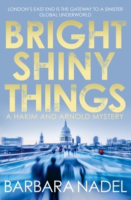 Bright Shiny Things by Barbara Nadel