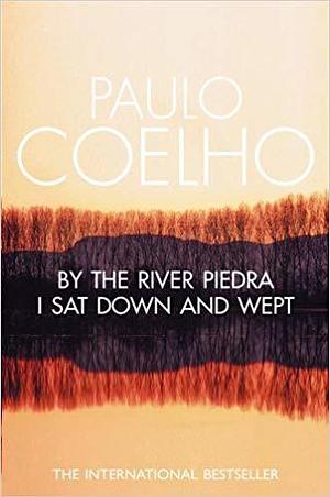 By the River Piedra I Sat Down and Wept: A Novel of Forgiveness by Paulo Coelho