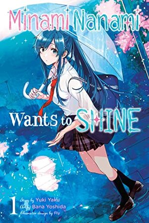 Minami Nanami Wants to Shine, Vol. 1 by Fly, Bana Yoshida, Yuki Yaku