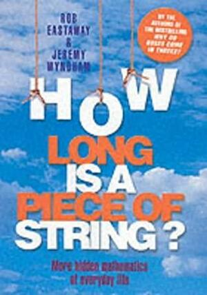 How Long Is a Piece of String by Rob Eastaway, Jeremy Wyndham