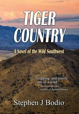 Tiger Country: A Novel of the Wild Southwest by Stephen J. Bodio