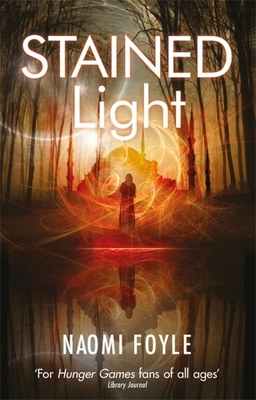 Stained Light: The Gaia Chronicles Book 4 by Naomi Foyle
