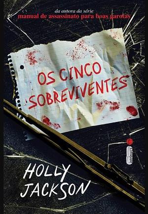 Os cinco sobreviventes by Holly Jackson