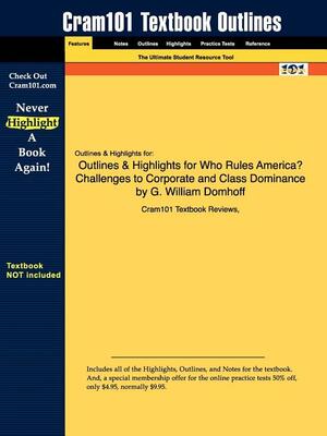 Outlines & Highlights for Who Rules America? Challenges to Corporate and Class Dominance by G. William Domhoff by Cram101 Textbook Outlines