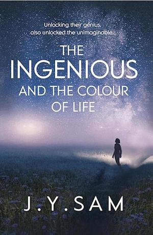 The Ingenious and the Colour of Life by J.Y. Sam