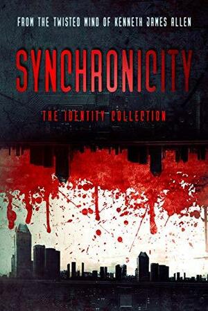 Synchronicity: The Identity Collection by Kenneth James Allen