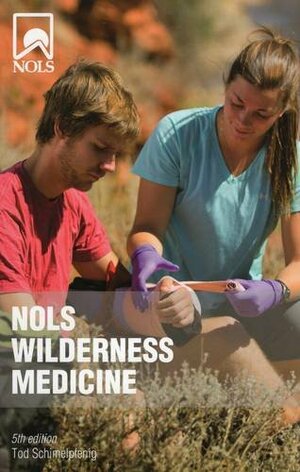NOLS Wilderness Medicine by Tod Schimelpfenig